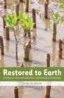 Image for Restored to earth  : Christianity, environmental ethics, and ecological restoration