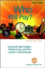Image for Who will pay?  : coping with aging societies, climate change, and other long-term fiscal challenges