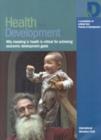 Image for Health and Development : Why Investing in Health is Critical for Achieving Economic Development Goals
