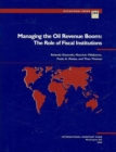 Image for Managing the oil revenue boom  : the role of fiscal institutions