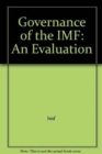 Image for Governance of the IMF : An Evaluation