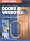 Image for The complete guide to doors &amp; windows  : step-by-step projects for adding, replacing &amp; repairing all types of windows and doors