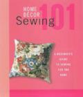 Image for Home dâecor sewing 101  : a beginner&#39;s guide to sewing for the home