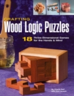 Image for Crafting wood logic projects  : 18 three-dimensional games for the hands &amp; mind