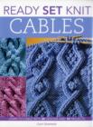 Image for Ready, set, knit cables  : learn to cable with 20 designs and 10 projects
