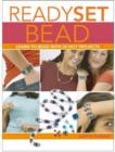 Image for Ready, set, bead  : learn to bead with 20 hot projects