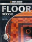 Image for The complete guide to floor dâecor  : beautiful, long-lasting floors you can design &amp; install