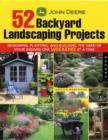 Image for John Deere 52 backyard landscaping projects  : designing, planting, and building the yard of your dreams one weekend at a time