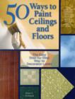 Image for 50 ways to paint ceilings and floors  : the easy step-by-step way to decorator looks