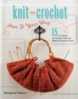Image for Knit or crochet - have it your way  : 15 projects, 30 patterns for fashion, home decor, and gifts