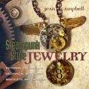 Image for Steampunk style jewelry  : a maker's collection of Victorian, fantasy, and mechanical designs