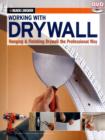Image for Working with drywall  : hanging &amp; finishing drywall the professional way