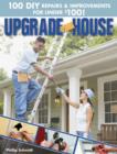 Image for Upgrade your house  : 100 DIY repairs &amp; improvements for under $100!