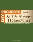 Image for DIY projects for the self-sufficient homeowner  : 25 ways to build a self-reliant lifestyle