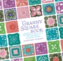 Image for The granny square book  : timeless techniques and fresh ideas for crocheting square by square