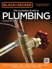 Image for The Complete Guide to Plumbing (Black &amp; Decker) : Faucets &amp; Fixtures - Pex - Tubs &amp; Toilets - Water Heaters - Troubleshooting &amp; Repair - Much More