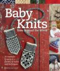 Image for Baby knits from around the world  : 20 heirloom projects in a variety of styles and techniques
