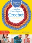 Image for Creative Kids Complete Photo Guide to Crochet