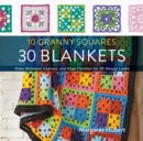 Image for 10 granny squares, 30 blankets  : color schemes, layouts, and edge finishes for 30 unique looks