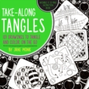 Image for Take-Along Tangles : 104 Drawings to Tangle and Color on the Go