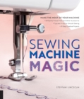 Image for Sewing machine magic  : make the most of your machine