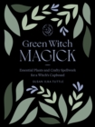 Image for Green witch magick  : essential plants and crafty spellwork for a witch&#39;s cupboard