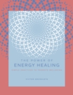 Image for The Power of Energy Healing: Simple Practices to Promote Wellbeing