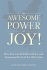 Image for Awesome Power of Joy!: How You Can Be Filled with Joy and Empowered by God the Holy Spirit