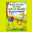 Image for Ways to Say the Words You&#39;ve Heard