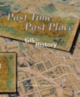 Image for Past time, past place  : GIS for history
