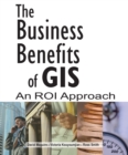 Image for The Business Benefits of GIS : An ROI Approach
