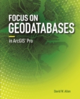 Image for Focus on Geodatabases in ArcGIS Pro