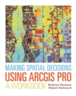 Image for Making spatial decisions using ArcGIS