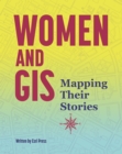 Image for Women and GIS: mapping their stories.