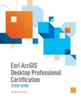 Image for Esri ArcGIS desktop professional certification study guide