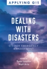 Image for Dealing with disasters  : GIS for emergency management