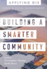 Image for Building a Smarter Community : GIS for State and Local Government