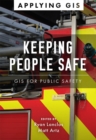Image for Keeping people safe  : GIS for public safety