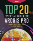 Image for Top 20 Essential Skills for ArcGIS Pro : 1