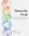 Image for Security First : Geospatial Workflows for a Safe and Equitable World