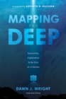 Image for Mapping the Deep : Innovation, Exploration, and the Dive of a Lifetime