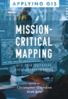 Image for Mission-Critical Mapping : GIS for Defense and Intelligence