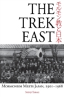 Image for The Trek East : Mormonism Meets Japan, 1901-1968