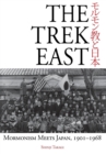 Image for The Trek East : Mormonism Meets Japan, 1901-1968