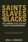 Image for Saints, Slaves, and Blacks : The Changing Place of Black People Within Mormonism, 2nd ed.