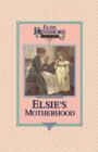 Image for Elsie&#39;s Motherhood, Book 5