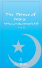 Image for The Prince of India, Volume II : Or Why Constantinople Fell