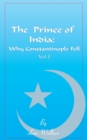 Image for The Prince of India, Volume I : Or Why Constantinople Fell