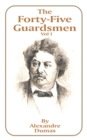Image for The Forty-Five Guardsmen : Volume I