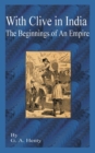 Image for With Clive in India : The Beginning of an Empire